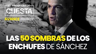 AVANCE El Programa de Cuesta Las 50 sombras de los enchufes de Sánchez [upl. by Chucho]