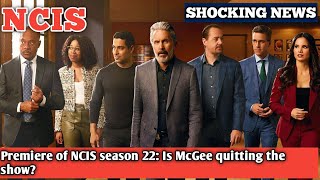 Premiere of NCIS season 22 Is McGee quitting the show [upl. by Maxantia]