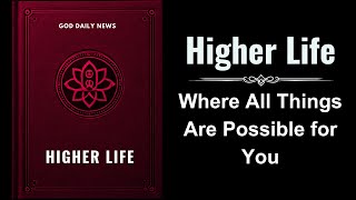 Higher Life Where All Things Possible for You Audiobook [upl. by Llenel]