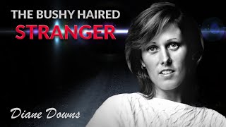 True Crime Documentary Diane Downs The Bushy Haired Stranger [upl. by Rheims]