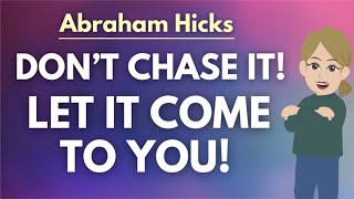 Stop Chasing It Let It Come To You 🦋 Abraham Hicks 2024 [upl. by Hseham]