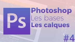 Tutoriel Photoshop  Les bases  Les calques 4 [upl. by Myrvyn812]