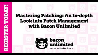 Mastering Patching An In depth Look into Patch Management with Bacon Unlimited [upl. by Johst662]