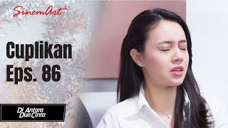 DI ANTARA DUA CINTA  Cuplikan Eps 86 [upl. by Silver]