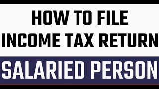 How to Submit Income Tax Return for Salary Person  Complete Guide [upl. by Robinett]