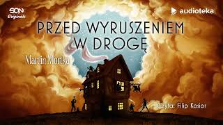 quotPrzed wyruszeniem w drogęquot Marcin Mortka  audiobook [upl. by Nylidnam]