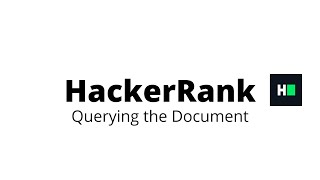 Querying the Document  HackerRank Solution [upl. by Huntley734]