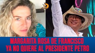 Margarita Rosa de Francisco ya no quiere al Presidente Gustavo Petro [upl. by Nnyl331]