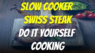 Slow Cooker Swiss Steak Do It Yourself Cooking [upl. by Llertnad]