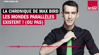 Les mondes parallèles existent  ou pas  La chronique de maxbird [upl. by Braca]