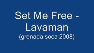 Set Me Free  Lavaman Grenada Soca 2008 [upl. by Jan892]