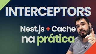 NestJS 06  Entendendo Interceptors caso de uso com Cache [upl. by Johnsson]