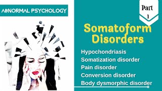 Somatoform Disorder Types Diagnostic Criteria Causal factors and Treatment  Abnormal Psychology [upl. by Ettelrats]