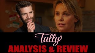 Tully 2018 Review  Anatomy of a Movie [upl. by Gadmon]