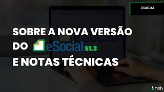 Atualizações da nova versão do eSocial S13 e Notas Técnicas [upl. by Brita]