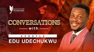 CONVERSATIONS WITH APOSTLE EDU UDECHUKWU [upl. by Eduard]