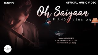 Oh Saiyaan Piano Version Music Video  Sohail Sen  Artiste First  Love Song 2024 [upl. by Jelene385]