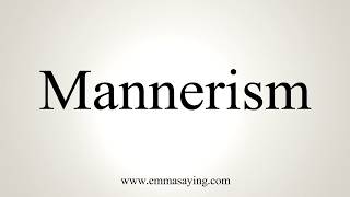 How To Pronounce Mannerism [upl. by Anihs]