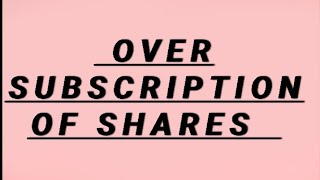 ISSUE OF SHARES  OVERSUBSCRIPTION OF SHARES  INTRODUCTION [upl. by Letsyrhc]