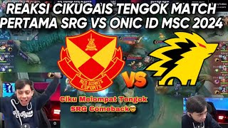 REAKSI CIKUGAIS TENGOK MATCH PERTAMA SRG VS ONIC MSC 2024 [upl. by Ecidnak593]