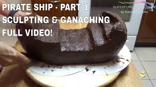 PIRATE SHIP CAKE PART 1  SCULPTING amp GANACHING  REAL TIME [upl. by Socin299]