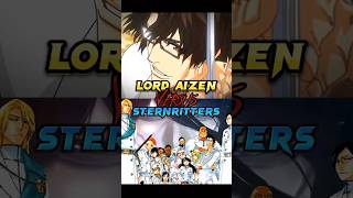 Aizen vs Sternritters  Who is strongest  Comment your thoughts  bleach aizen ichigo yhwach [upl. by Tabber]