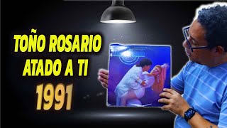 Mostrando el Disco 💿 ATADO A TI d€ TOÑO ROSARIO ✅ [upl. by Thor]