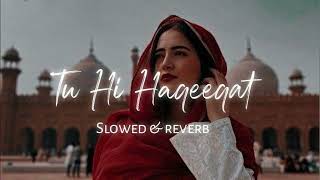 Tu Hi Haqeeqat Lofi slow reverb Emraan Hashmi Soha Ali Khan slowedandreverb viral love [upl. by Amandie459]