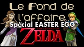 Le Fond De LAffaire  Zelda Spécial Easter eggs [upl. by Esoryram]