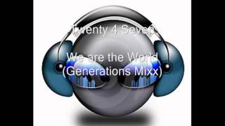 Twenty 4 Seven  We are the world Generations Mixx HQ [upl. by Chlori]