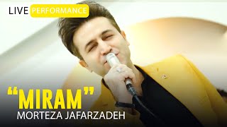 Morteza Jafarzadeh  Miram  OFFICIAL LIVE VIDEO مرتضی جعفرزاده  ویدئو اجرای زنده میرم [upl. by Terzas335]