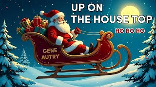 Gene Autry  Up on the house top Ho Ho Ho 1953 [upl. by Hulbig976]