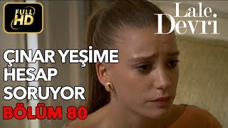 Lale Devri 80 Bölüm  Full HD Tek Parça  Çınar Yeşime Hesap Soruyor [upl. by Trahern988]