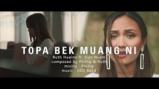 Topa Bek Muang Ni  Ruth Huaino ft Sian Nuam  Official Music Video [upl. by Delanty]