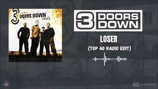 3 Doors Down  Loser Top 40 Radio Edit [upl. by Eelarbed]