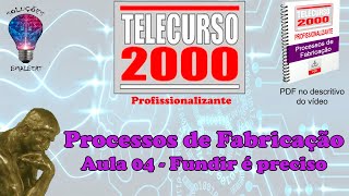 Telecurso 2000  Processos de Fabricação  04 Fundir é preciso [upl. by Nylevol761]