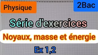 noyaux masse et énergie série dexercices  ex 12  2Bac النوى ،الكتلة والطاقة الثانية بكالوري [upl. by Airitak]