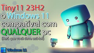 ðŸš€Tiny11 23H2 o Windows 11 que serve em QUALQUER Pc [upl. by Laurie]