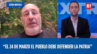 SANTIAGO CÚNEO quotEL 24 DE MARZO EL PUEBLO DEBE DEFENDER LA PATRIAquot  EXTRA NOTICIAS [upl. by Fredela]