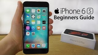 iPhone 6S – Complete Beginners Guide [upl. by Hebrew]