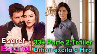 Esaret 334 Parte 2Tráiler Orhun excita a Hira Español [upl. by Ninos]