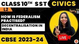 How is Federalism Practised  Decentralisation in India  CBSE Class 10 Civics  NCERT Ch 2 Civics [upl. by Abibah973]