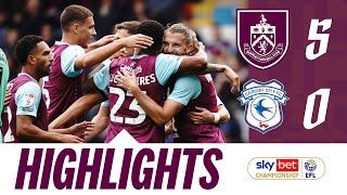 Clarets Hit FIVE In Bluebirds Thumping  HIGHLIGHTS  Burnley v Cardiff City [upl. by Colvert656]