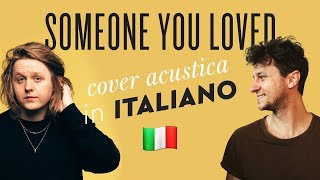 SOMEONE YOU LOVED in ITALIANO 🇮🇹 Lewis Capaldi cover [upl. by Kennard]