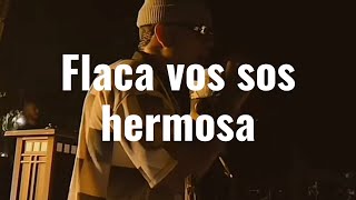 flaca vos sos hermosa y te mereces todo LetraLyrics [upl. by Animor423]