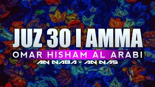 Juz Amma  Juz 30  Para 30   Omar Hisham Al Arabi  Complete Recitation [upl. by Tigirb]