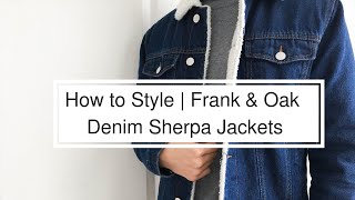 Frank amp Oak Sherpa  How to Style Sherpa Denim Jackets [upl. by Cinnamon]