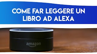 Come far leggere un libro ad Alexa [upl. by Farley]