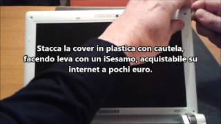 Come smontare lo Schermo di un netbook Samsung NPNC10 [upl. by Diannne]