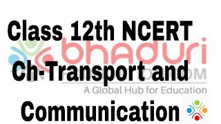 Class 12th NCERT Unit IV Ch7 Transport and Communication [upl. by Kahl]